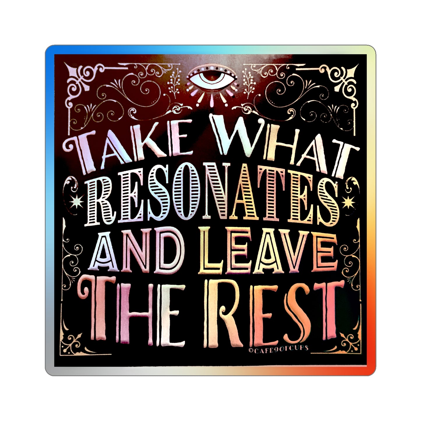 'Take What Resonates and Leave The Rest' Quote Holographic Stickers