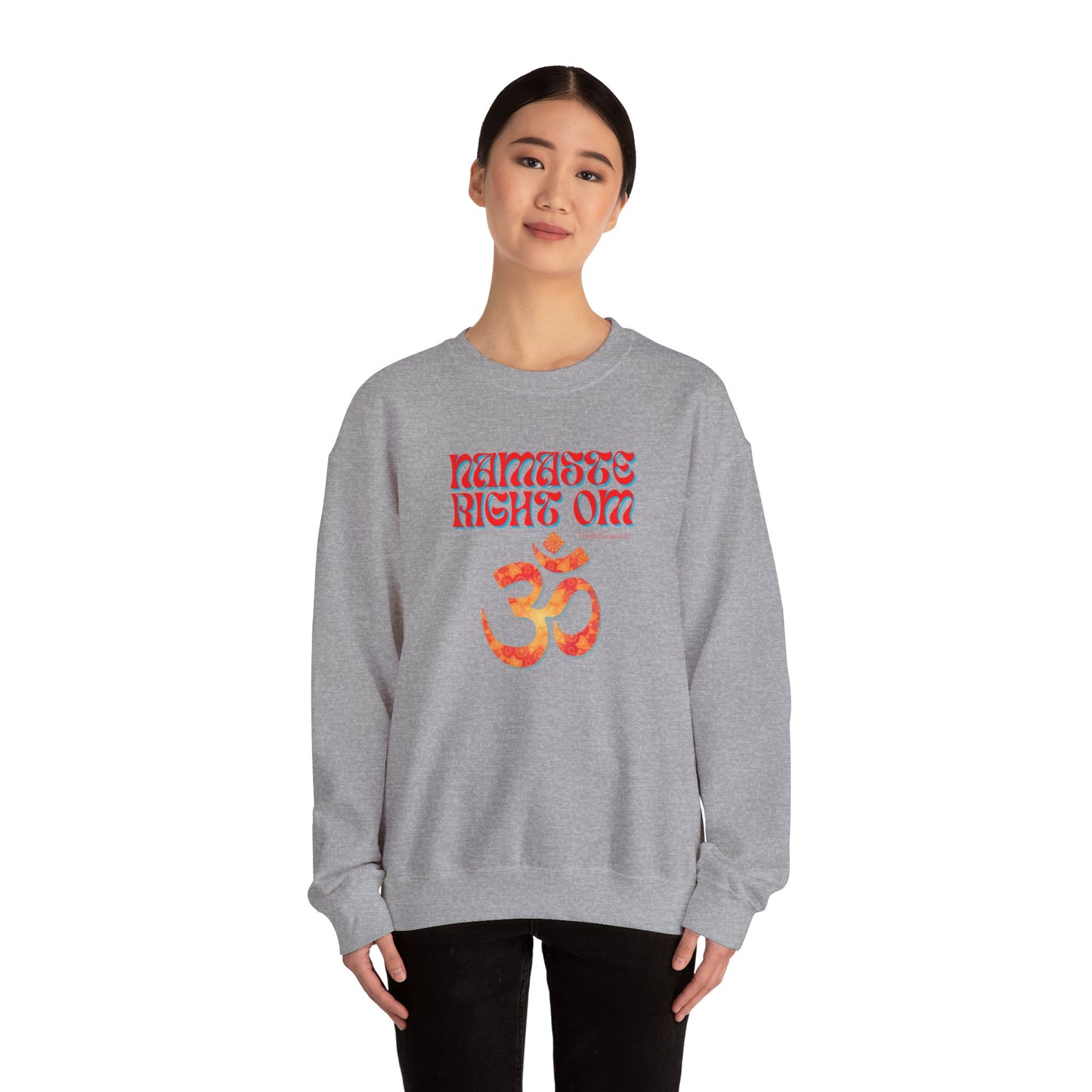 Funny Quote 'Namaste Right Om' Sweatshirt