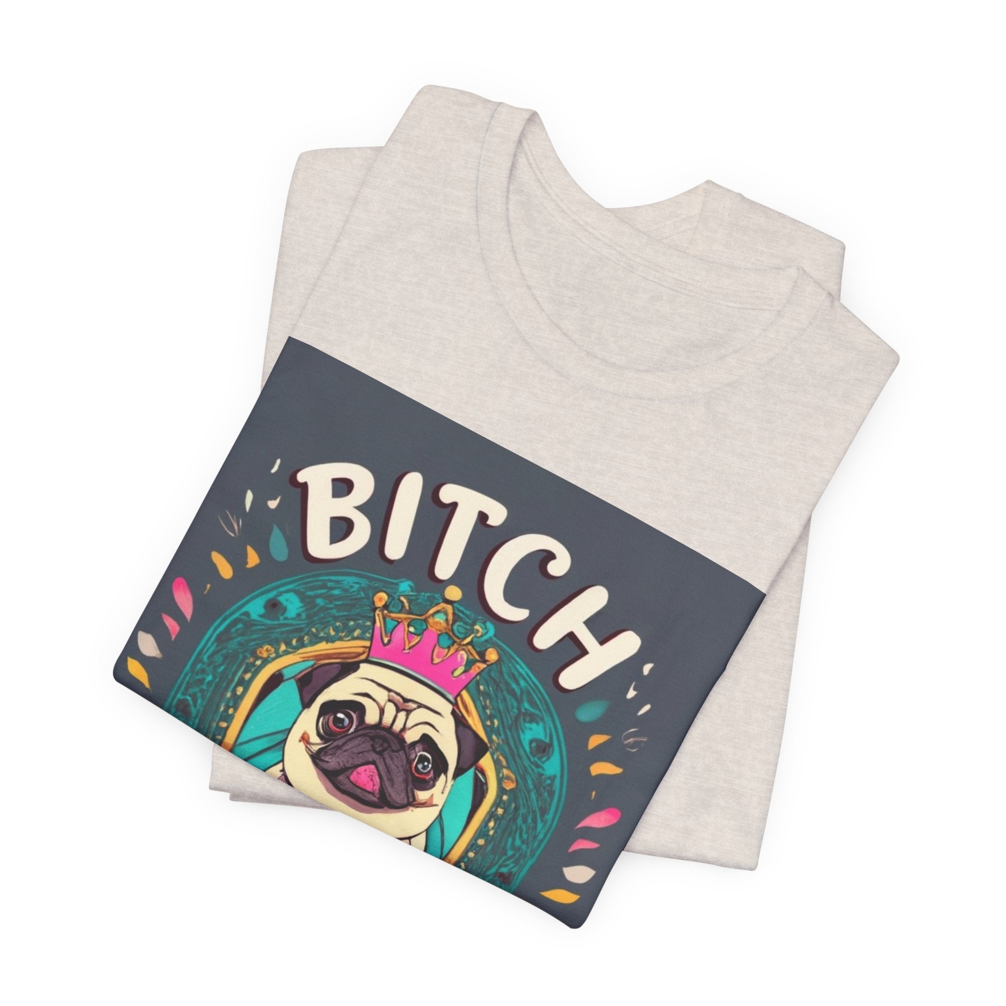 Pug Queen Tee — "Bitch, I'm the Queen" Funny Pug Dog Illustration