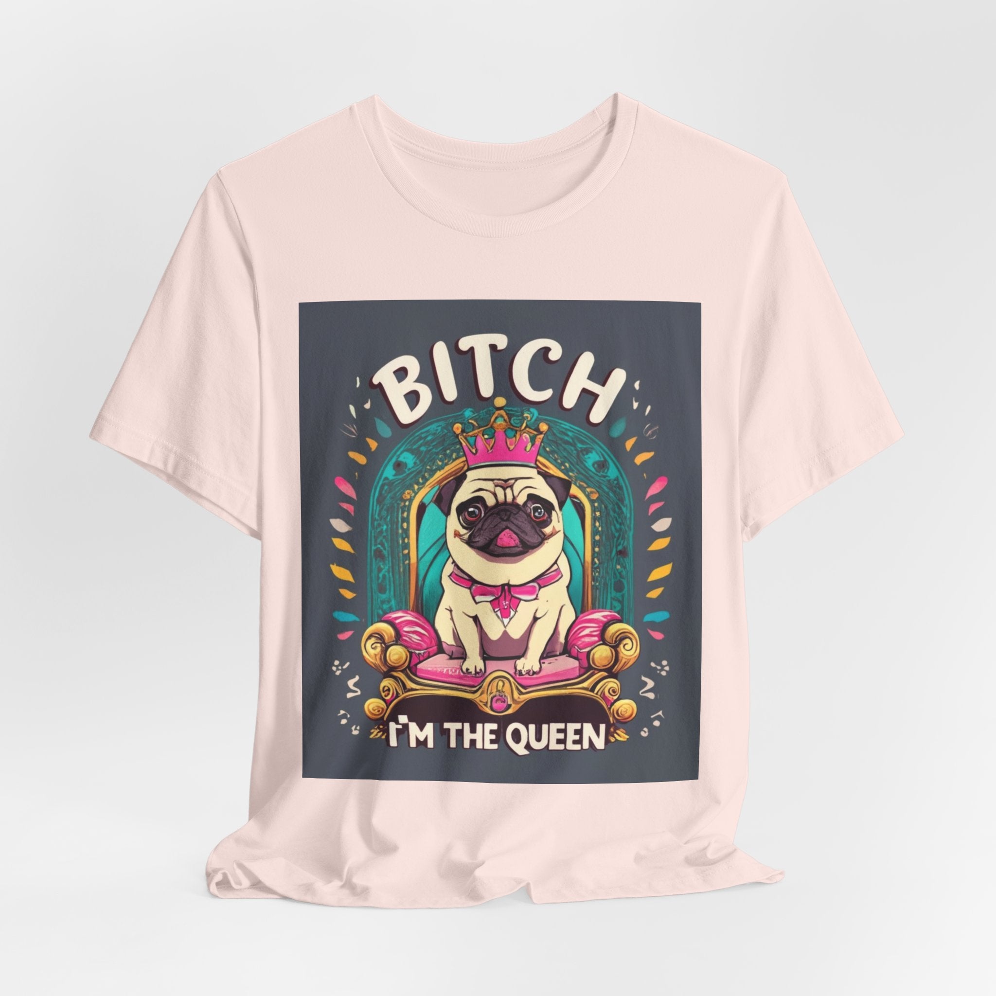 Pug Queen Tee — "Bitch, I'm the Queen" Funny Pug Dog Illustration