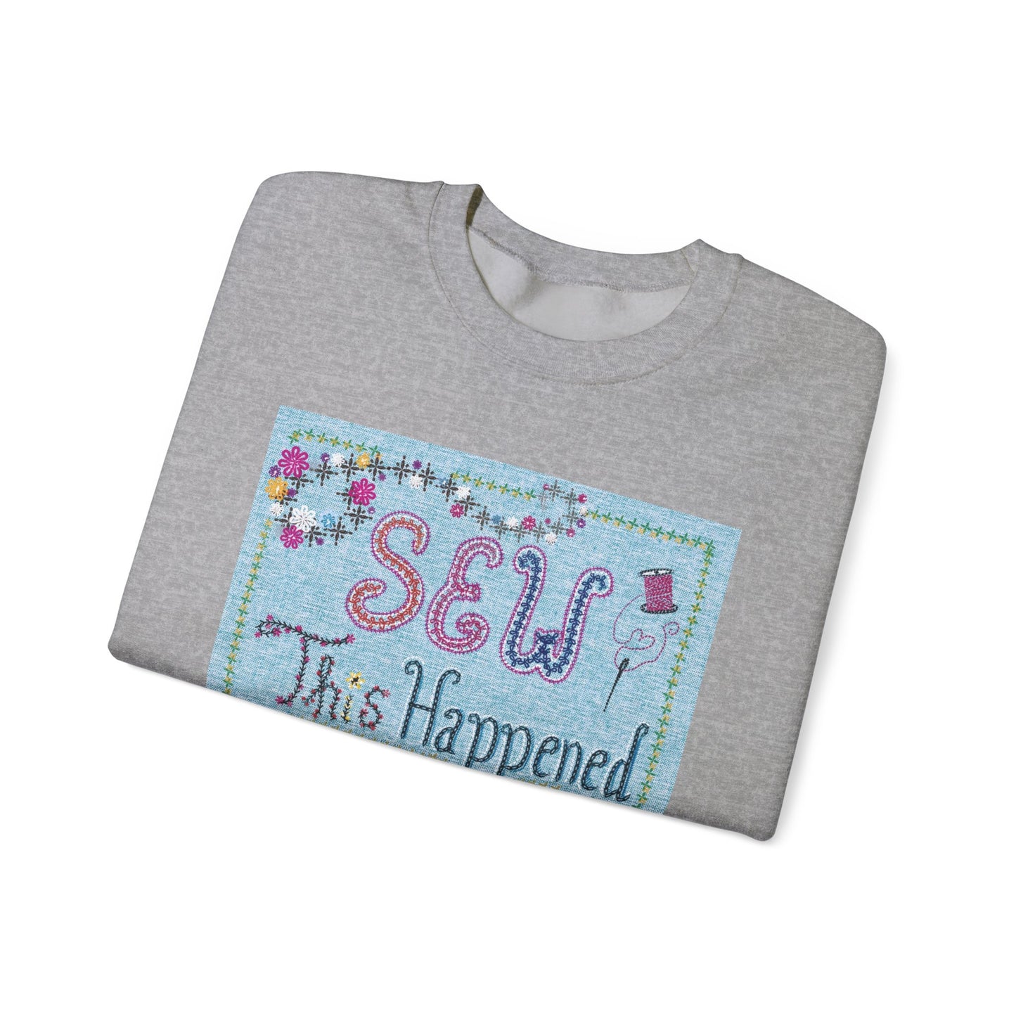 Sewing Enthusiast Unisex Sweatshirt - 'Sew This Happened'