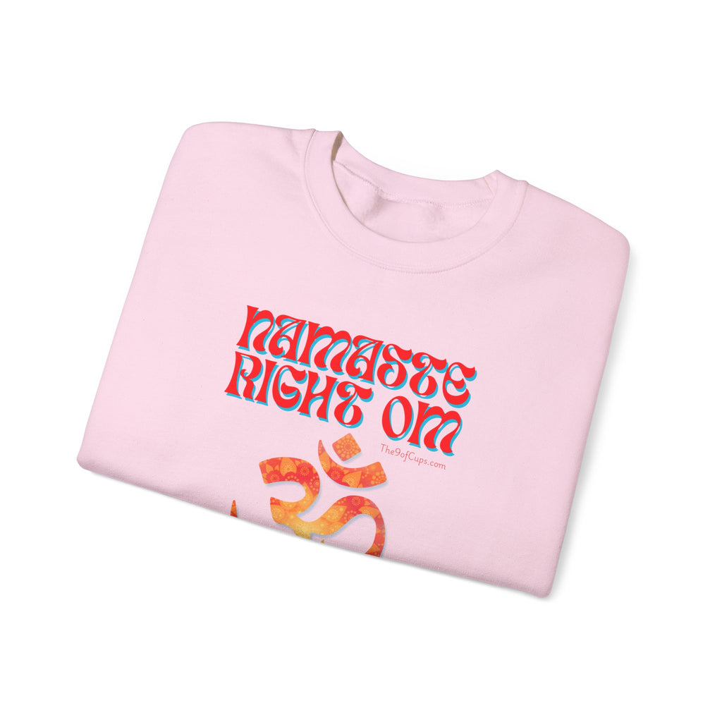 Funny Quote 'Namaste Right Om' Sweatshirt