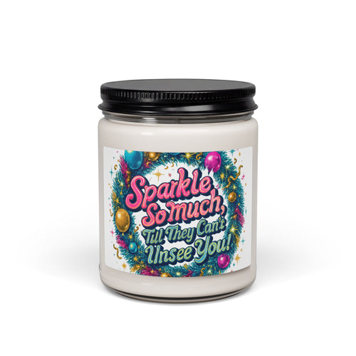 'Sparkle So Much Till They Can't Unsee You' Scented Soy Candle — 9oz Inspirational Jar