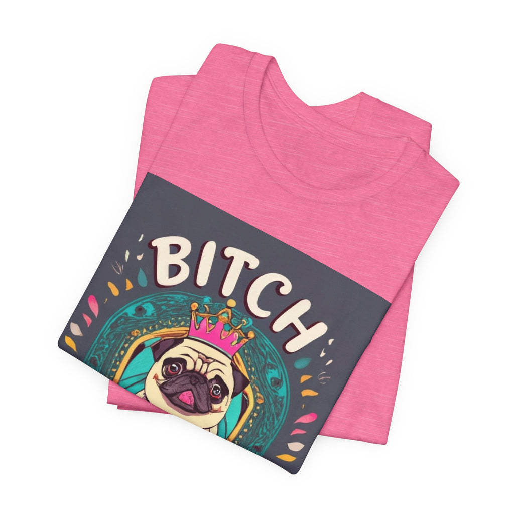 Pug Queen Tee — "Bitch, I'm the Queen" Funny Pug Dog Illustration