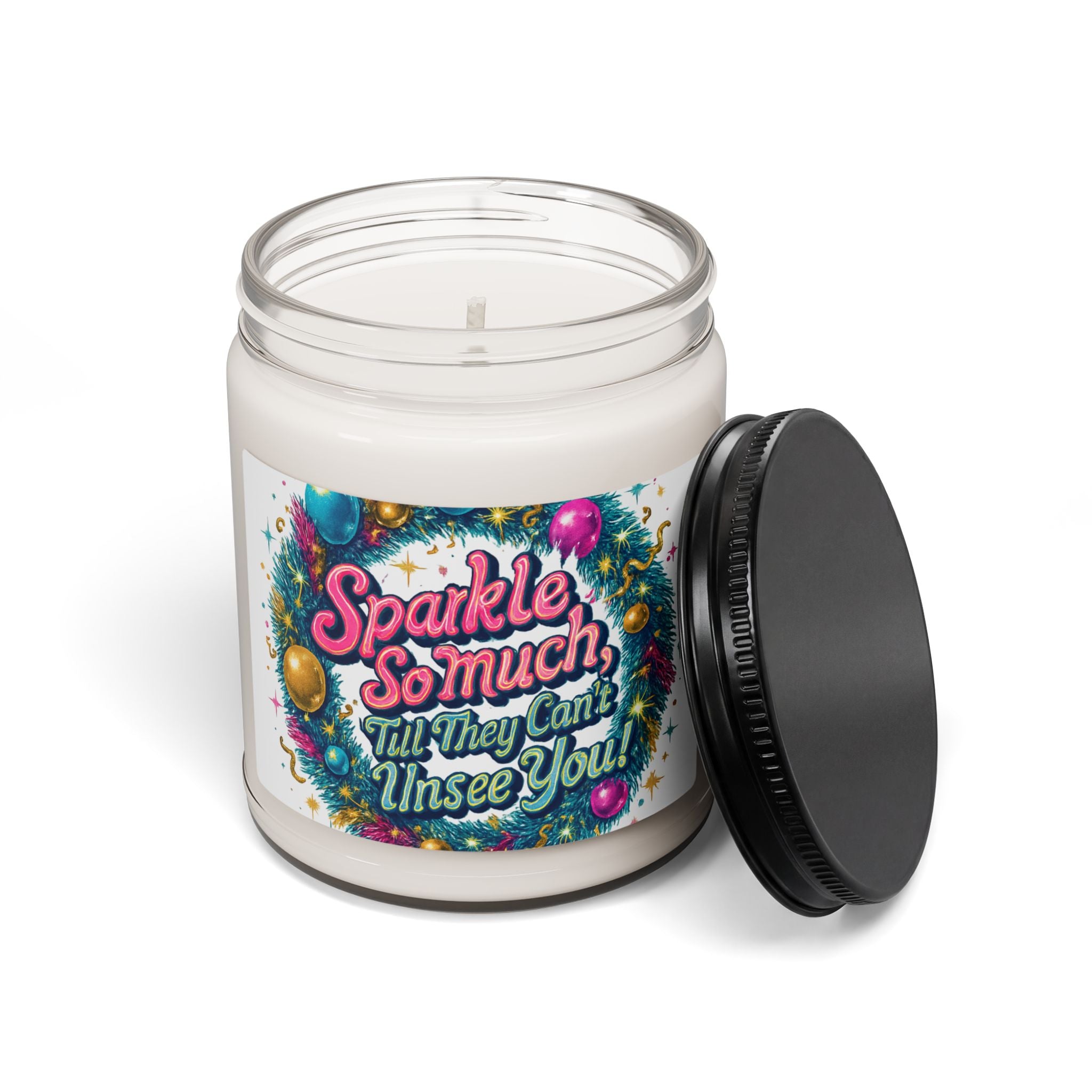 'Sparkle So Much Till They Can't Unsee You' Scented Soy Candle — 9oz Inspirational Jar