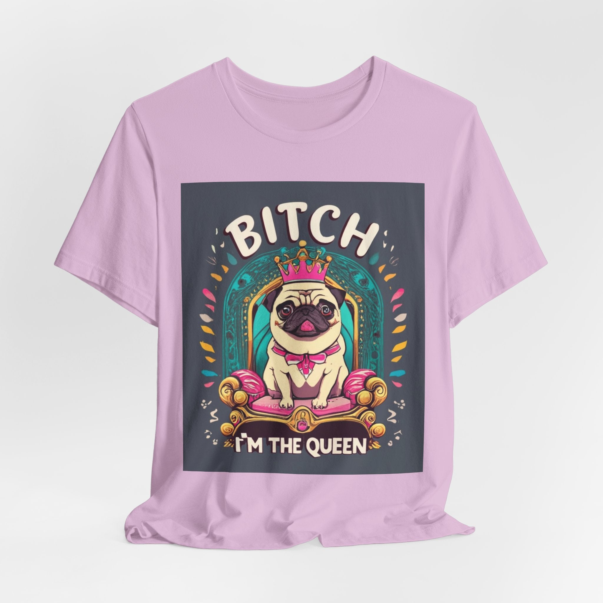 Pug Queen Tee — "Bitch, I'm the Queen" Funny Pug Dog Illustration