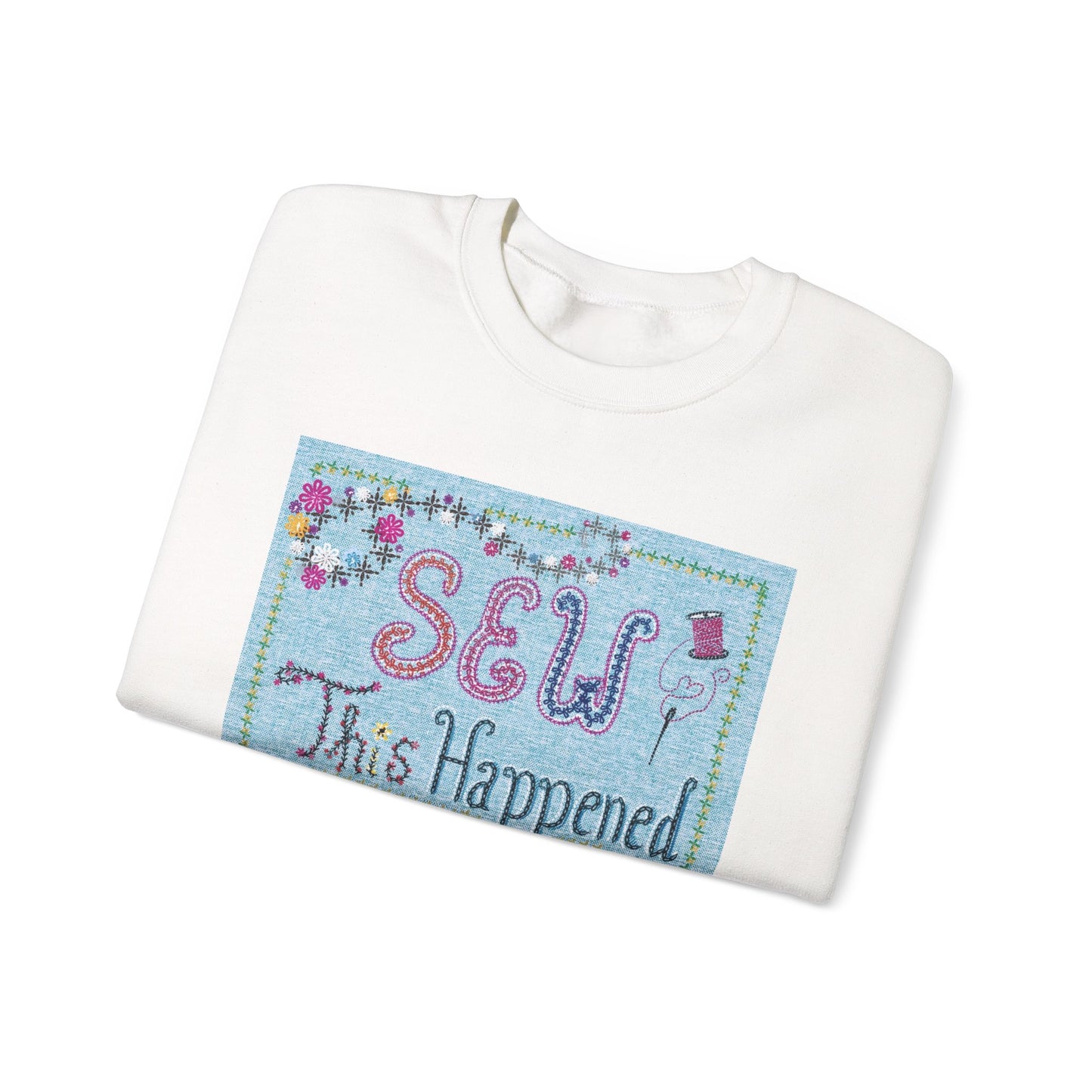 Sewing Enthusiast Unisex Sweatshirt - 'Sew This Happened'