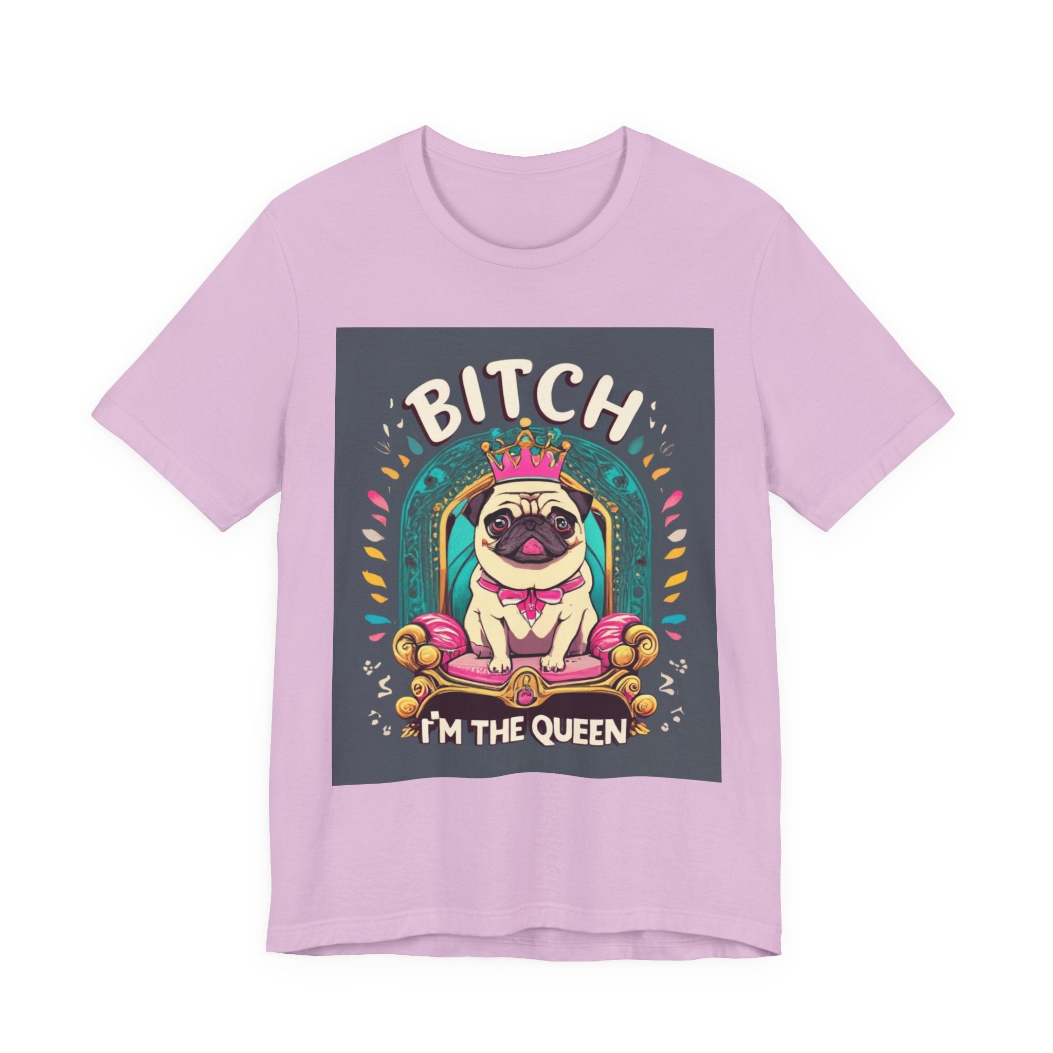 Pug Queen Tee — "Bitch, I'm the Queen" Funny Pug Dog Illustration